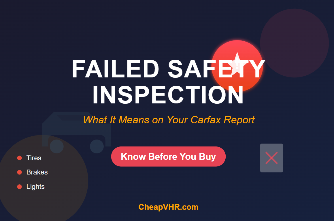 What is Failed Safety Inspection in Carfax? Find out More!