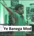 ye banega mod