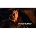 Brilliant But Lazy