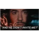 And he didn't invite me