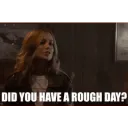 Did you have a Rough Day?