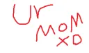 Ur mom xd