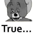 True...