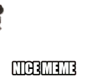 Nice meme