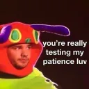 Test my patience luv