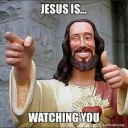 Jesus is watching you
