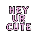 Hey UR Cute