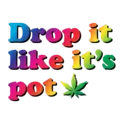 Drop It Like Its Pot