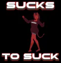Sucks to Suck