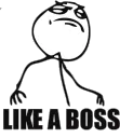 Like a boss