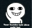 Yaar Hamko Toh Idea Nhi 