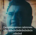 desplieguense cabrones xdxdxd