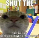 SHUT THE FUCK UP