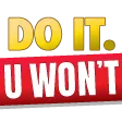 Do it u wont