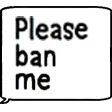 Please Ban Me