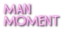 Man Moment