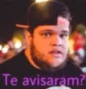 te avisaram?
