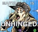 Marta is unhinged 