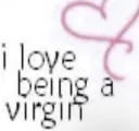I <3 Being A Virgin