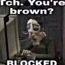 Ur Brown? Blocked