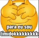 para eu sou timidoooo