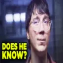 DOES HE KNOW?