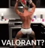 Valorant?
