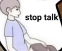 stop talk