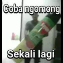 coba ngomong sekali lagi