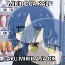 mikir dua kali? aku mikir aja 