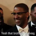 Yeah that brother's starving