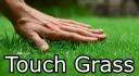 Touch Grass