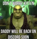 DONT WORRY KITTEN DADDY IS COM