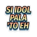 Si Idol pala to eh