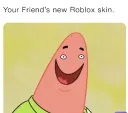 Your Friend's New Roblox Skin
