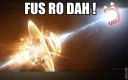 FUS RO DAH