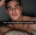 No dont kys your so sexy aha