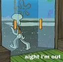 aight i'm out