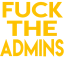 Fuck the admins