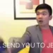 I WILL SEND YOU TO JESUS