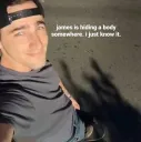 James is hiding a body