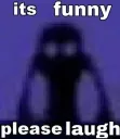 please laugh