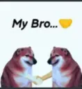 my bro 