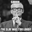 The Slay Was To Loud!!