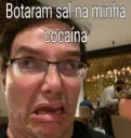 Botaram sal na minha cocaína