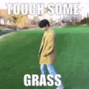 touch grass