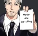 Mods are watching
