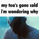 teas gone cold