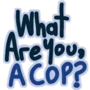 are u a cop