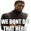 We don't do that here 